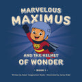 Marvelus Maximus and the Helmet of Wonder - Book 1
